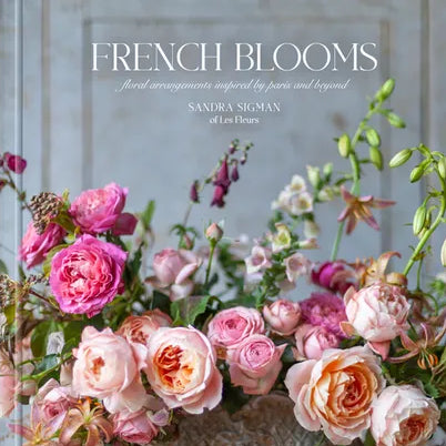 French Blooms by Sandra Sigman hardcover book featuring French-inspired floral arrangements and flower styling.