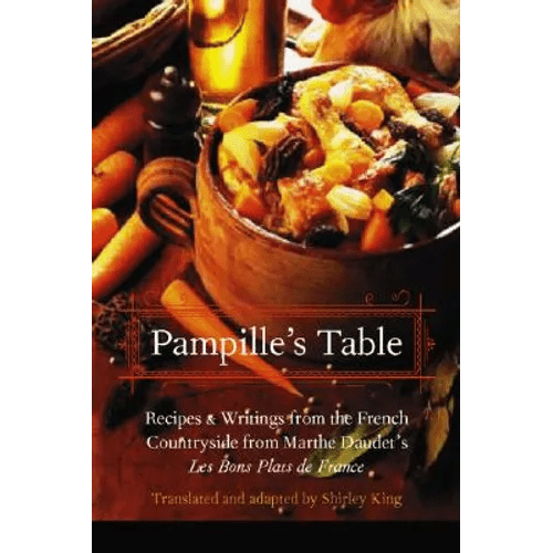 Pampille's Table: Recipes and Writings from the French Countryside from Marthe Daudet's Les Bons Plats de France - Paperback - Armand’s Maison & Marché